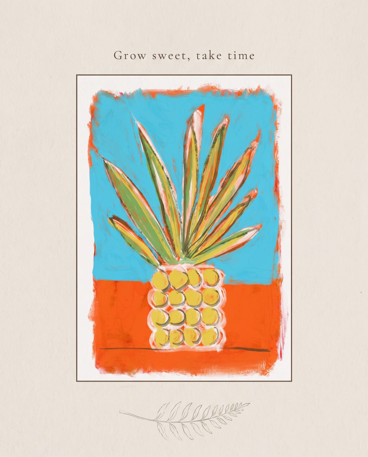 print — “Grow sweet, take time”