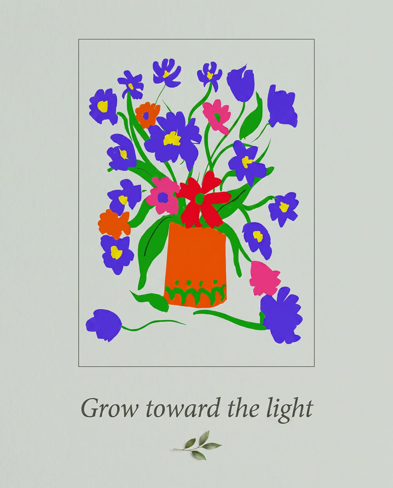 print — “Grow toward the light”