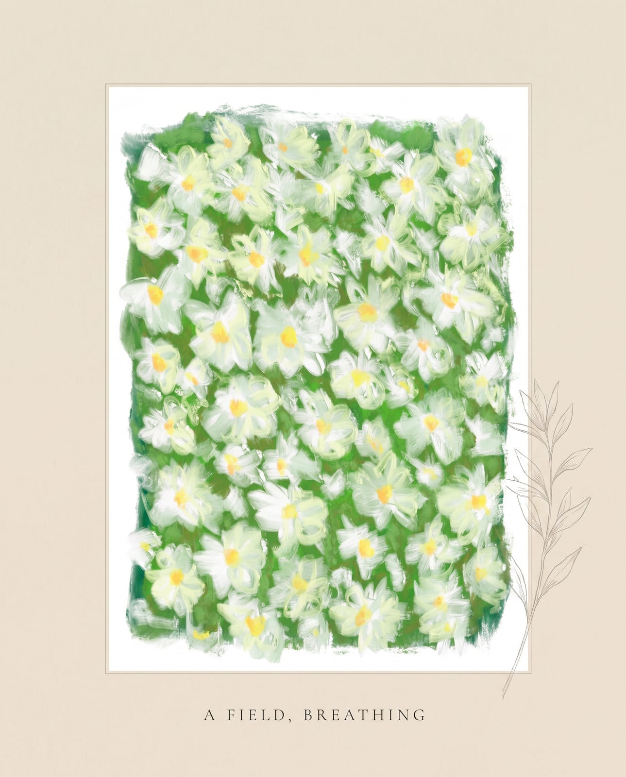 print — “A field, breathing”